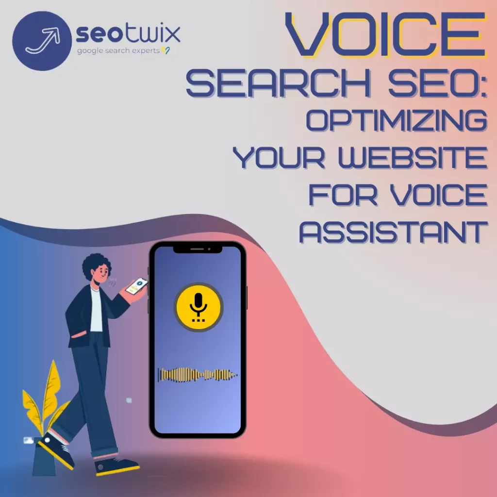 Voice Search SEO: Optimizing Your Website for Voice Assistant