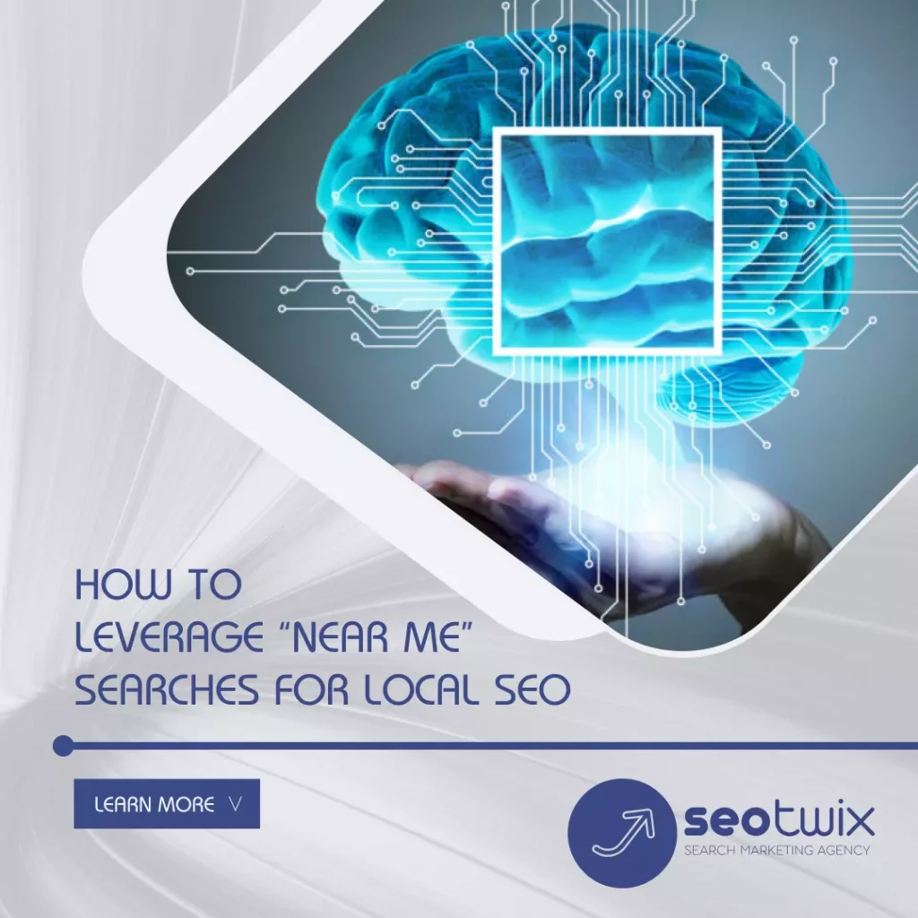 The Power of 'Near Me' Searches for Local SEO