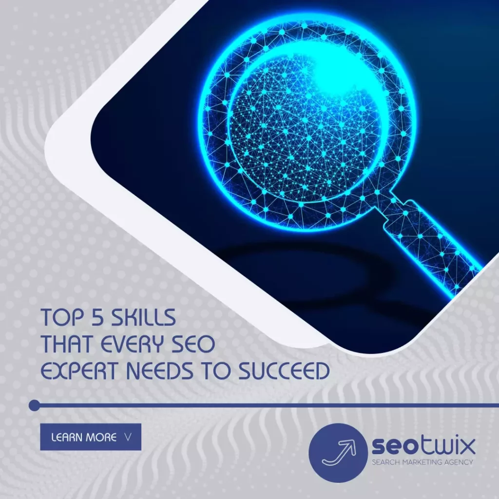 Top 5 Skills That Every SEO Expert Needs to Succeed