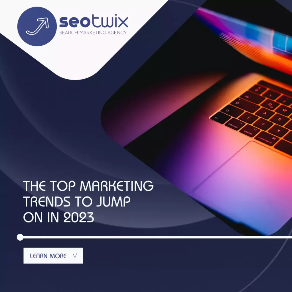 Top Marketing Trends to Jump on in 2023