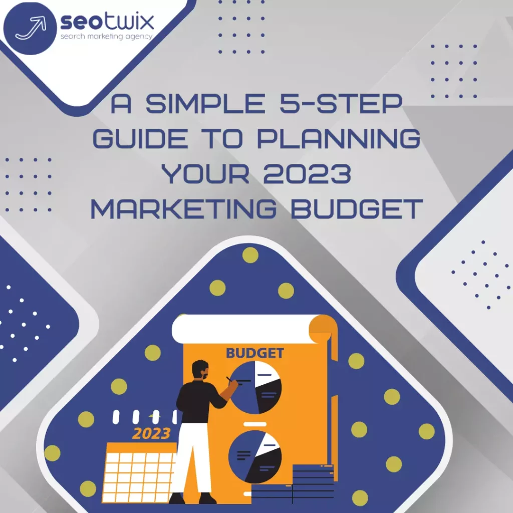 5 Simple Steps for Planning Your Marketing Budget in 2023