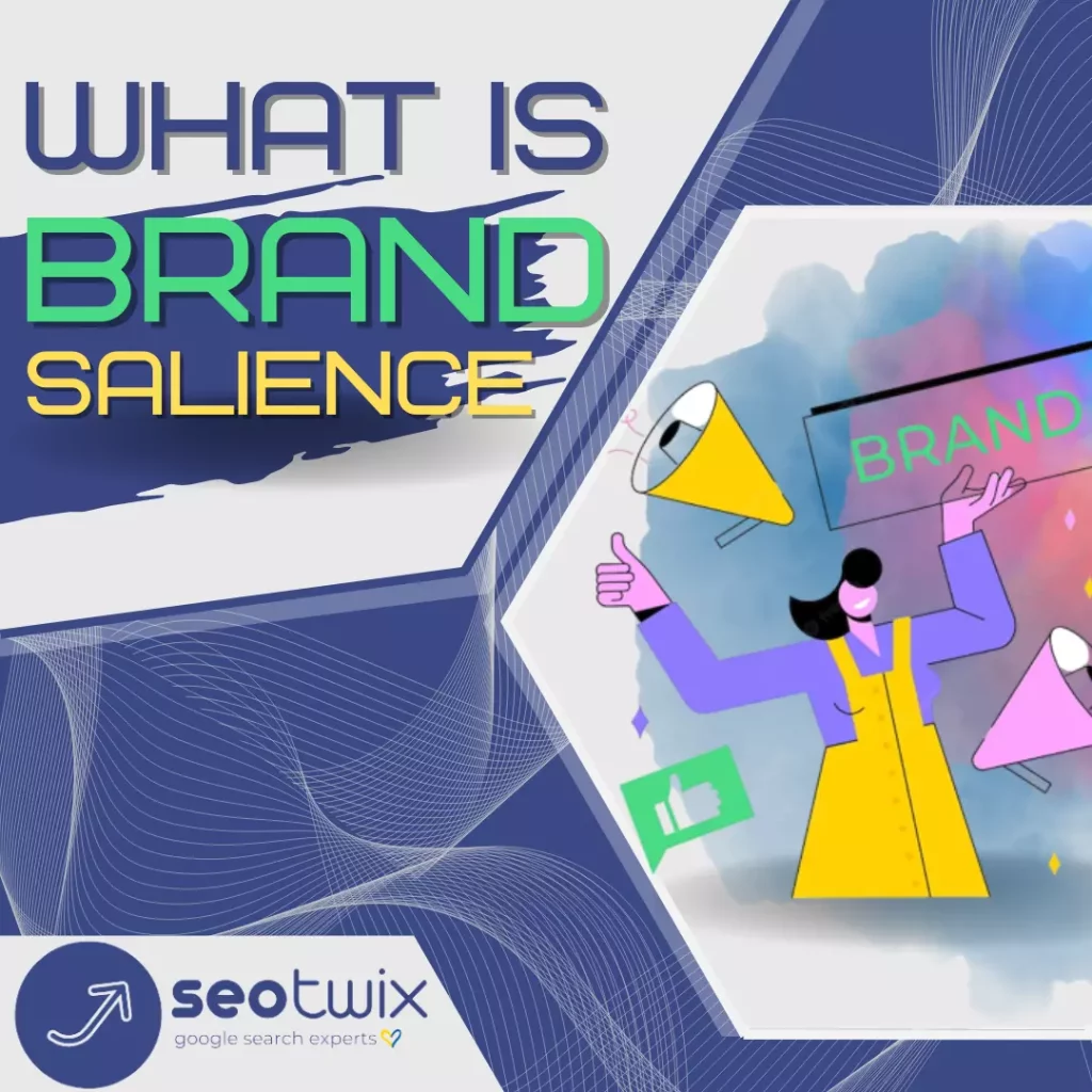 What is Brand Salience: Unveiling the Secrets to Stay Top-of-Mind