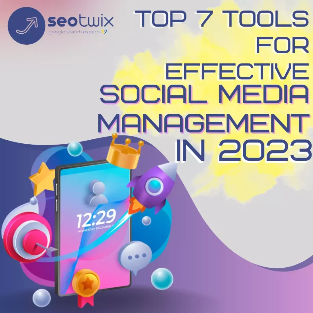 Top 7 Effective Social Media Management Tools in 2023