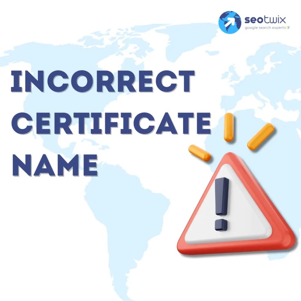 How to fix "Issues with incorrect certificate name”