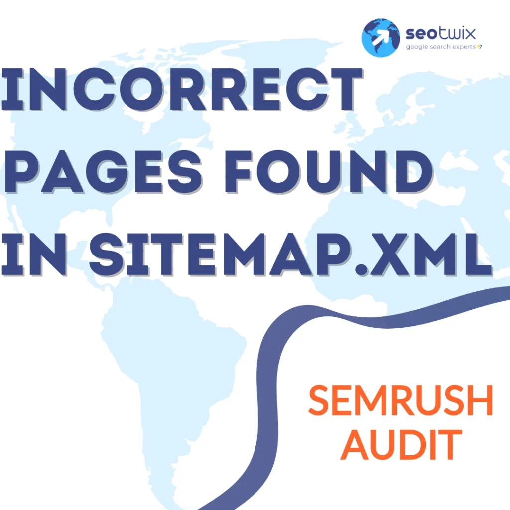 How to fix "Incorrect Pages Found in Sitemap.xml" from Semrush Audit