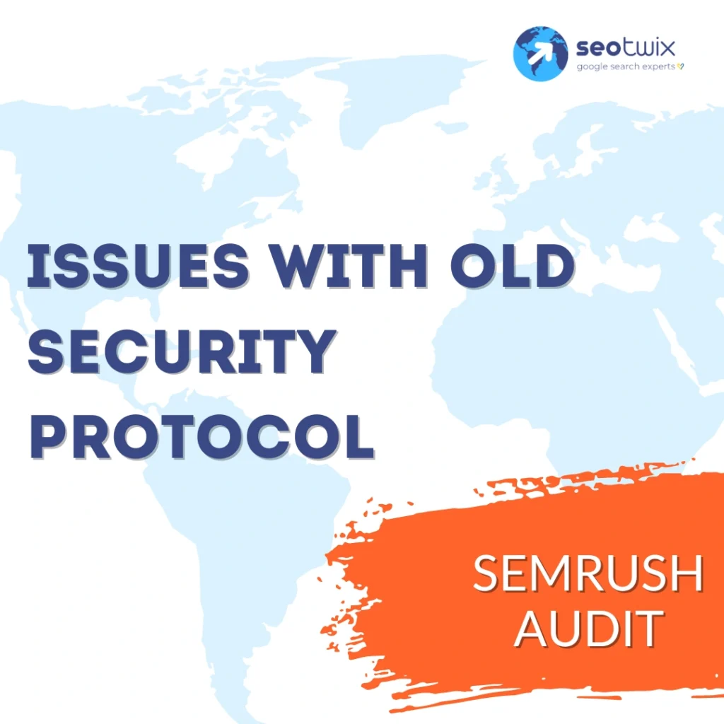 How to Fix "Issues With Old Security Protocol" from Semrush Audit