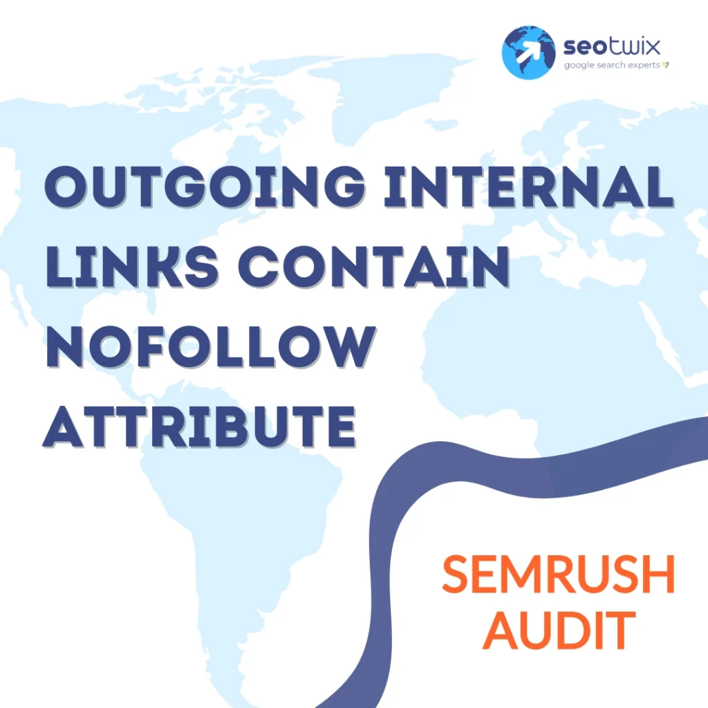How to Fix "Outgoing Internal Links Contain Nofollow Attribute" from Semrush Audit