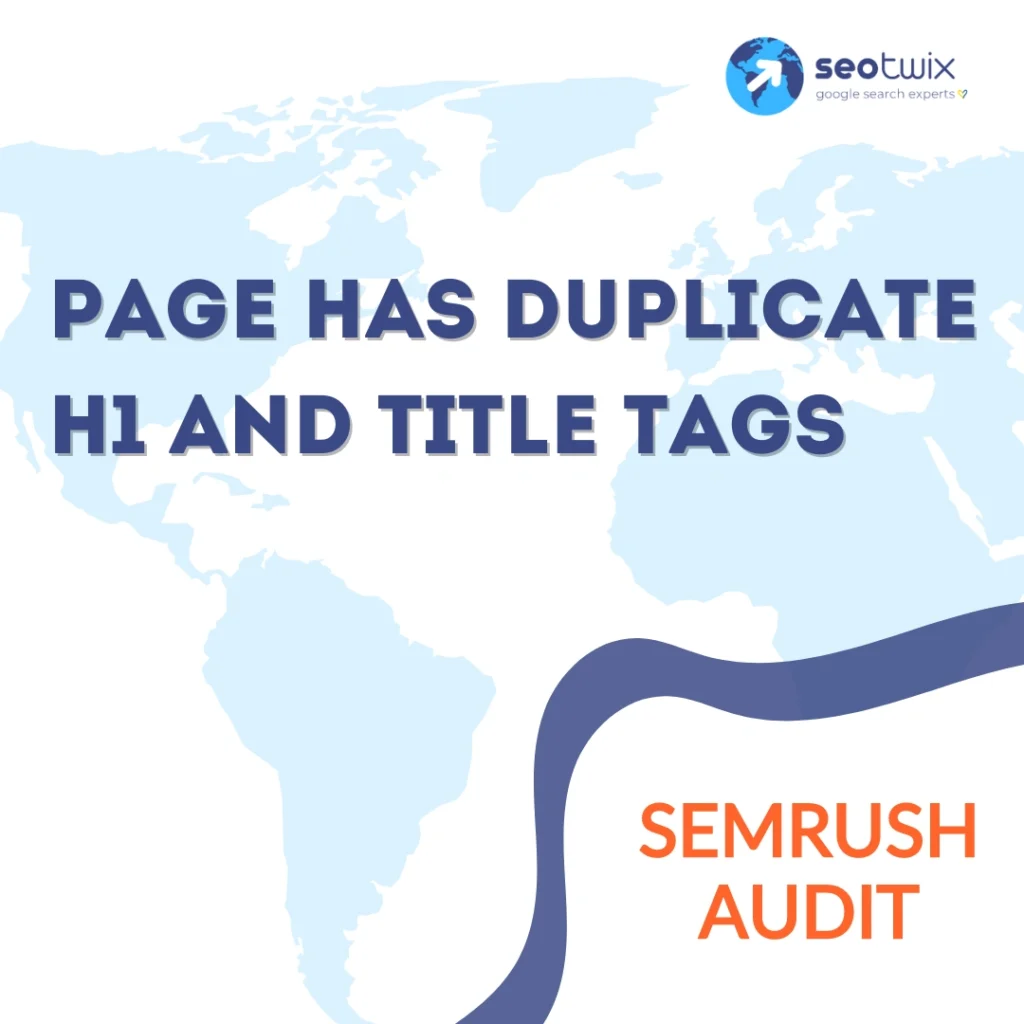 How to Fix Issue "Page Has Duplicate H1 and Title Tags" from Semrush Audit