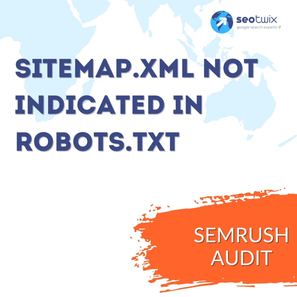 How to Fix "Sitemap.xml Not Indicated in Robots.txt" from Semrush Audit